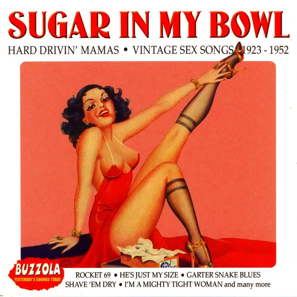 Sugar In My Bowl - Hard Drivin' Mamas - Vintage Sex Songs 1923-1952