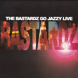The Bastardz Go Jazzy Live