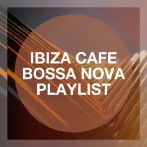 Ibiza Cafe Bossa Nova Playlist