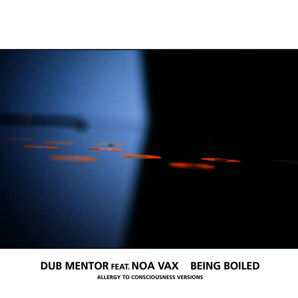 Being Boiled (Allergy to Consciousness Version) [feat. Noa Vax]