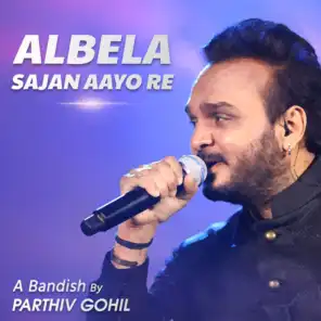 Albela Sajan Aayo Re (A Bandish)