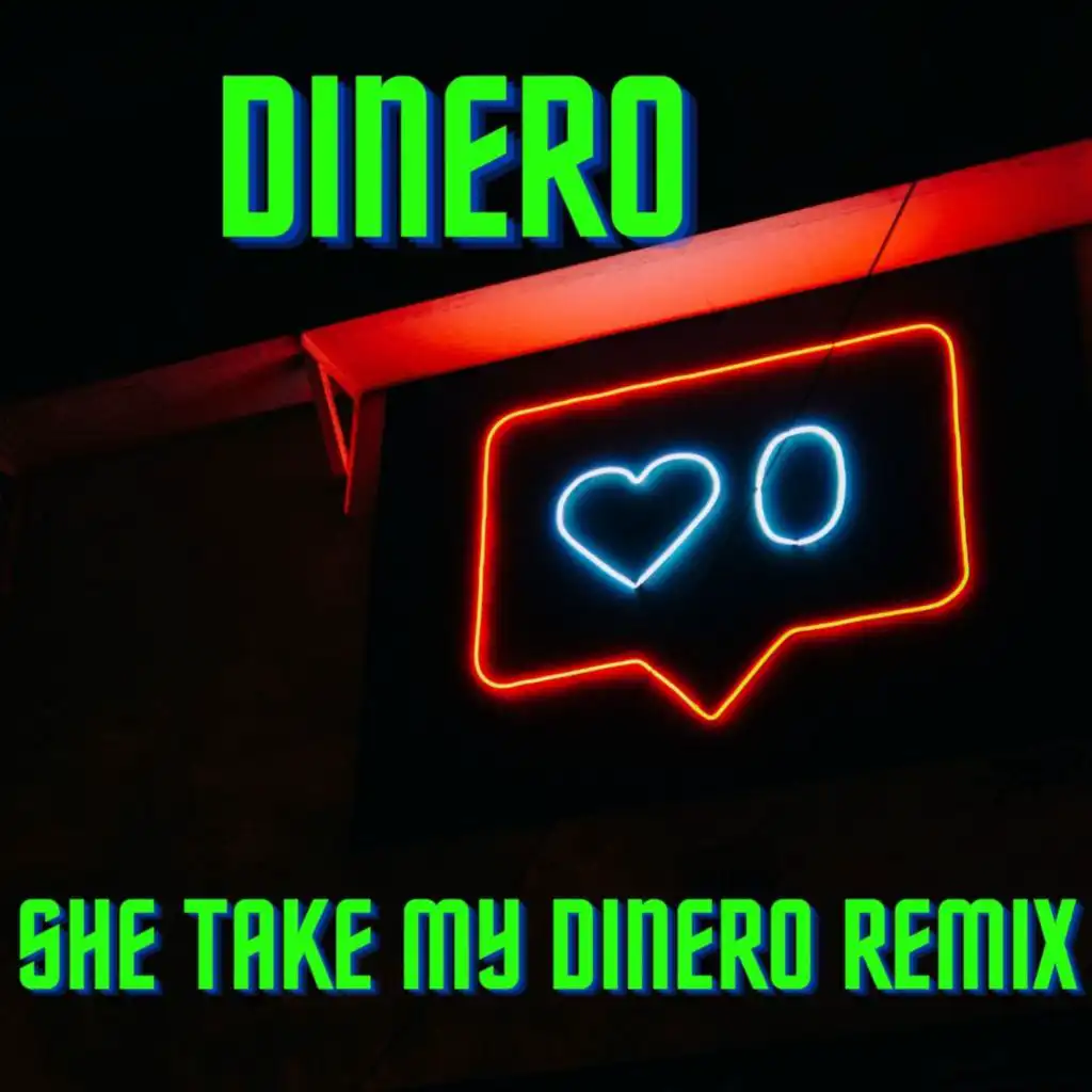 Dinero She Take my Dinero Remix