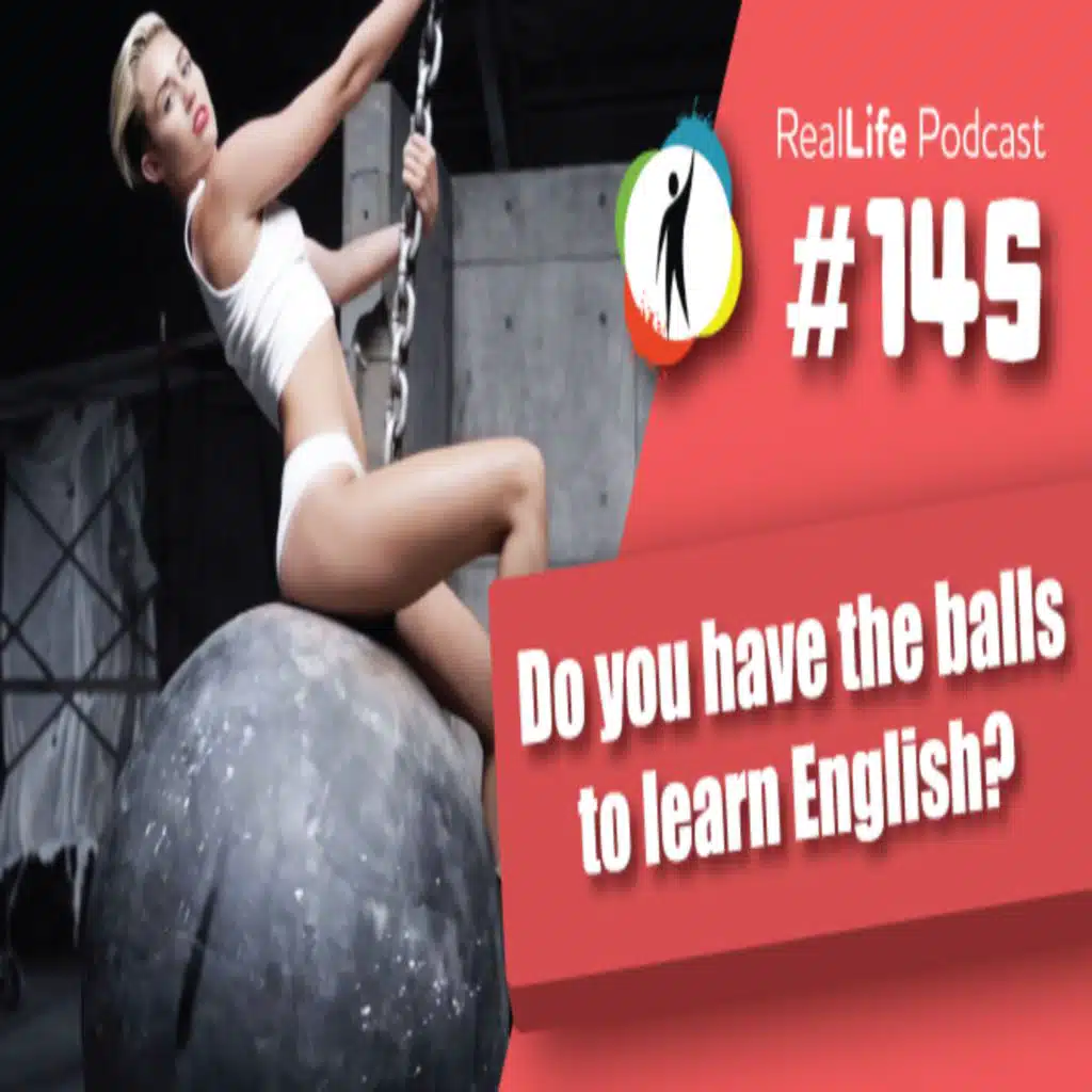 145 - Do You Have The Balls To learn English?