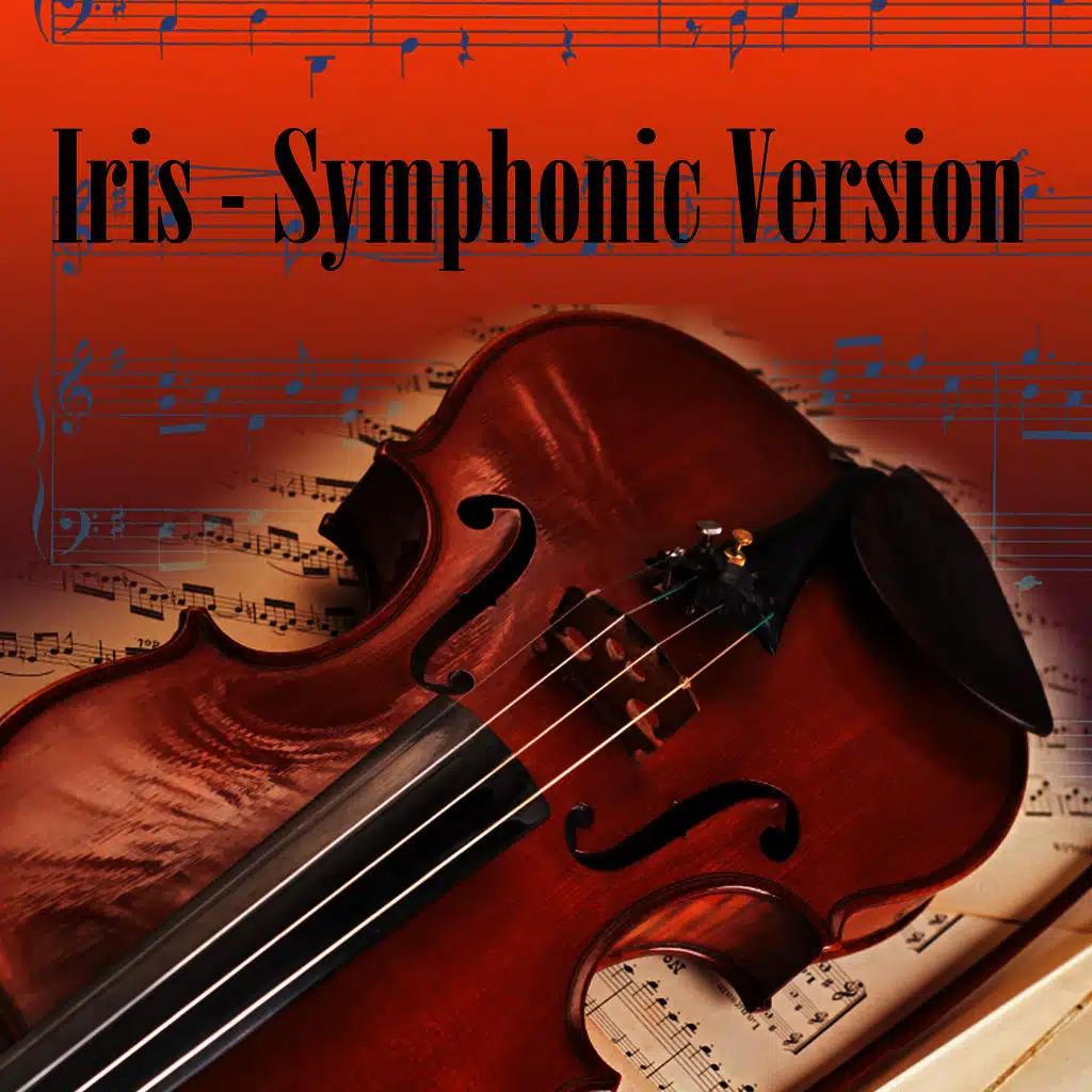 Iris - Symphonic Version (Made Famous by The Goo Goo Dolls)