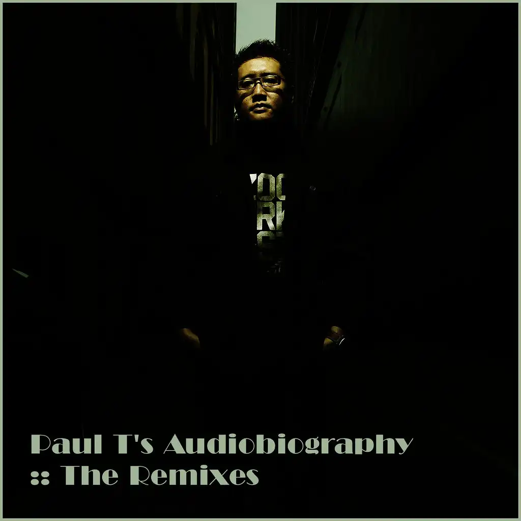 Paul T's Audiobiography - The Remixes