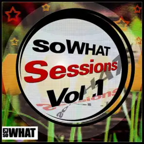 soWHAT Sessions Vol. 1