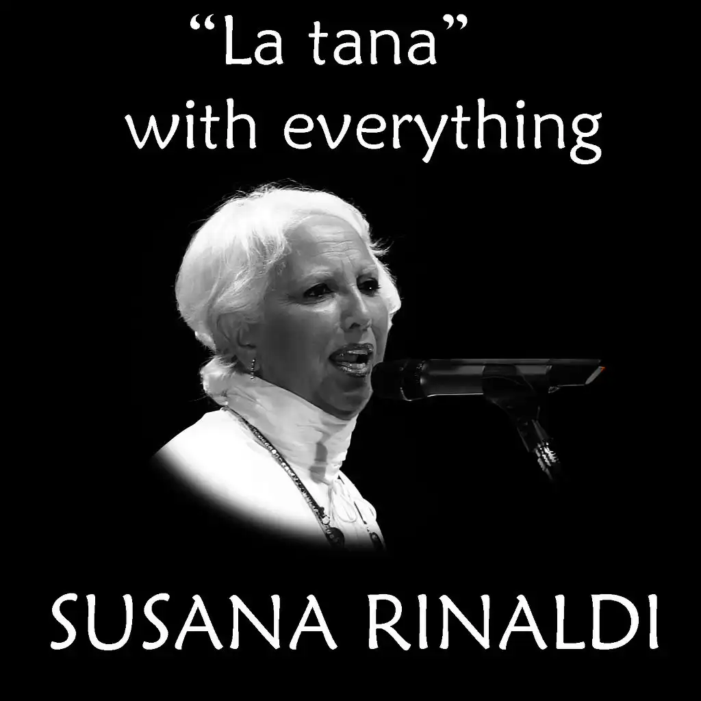 Susana Rinaldi, “La tana” with everything.