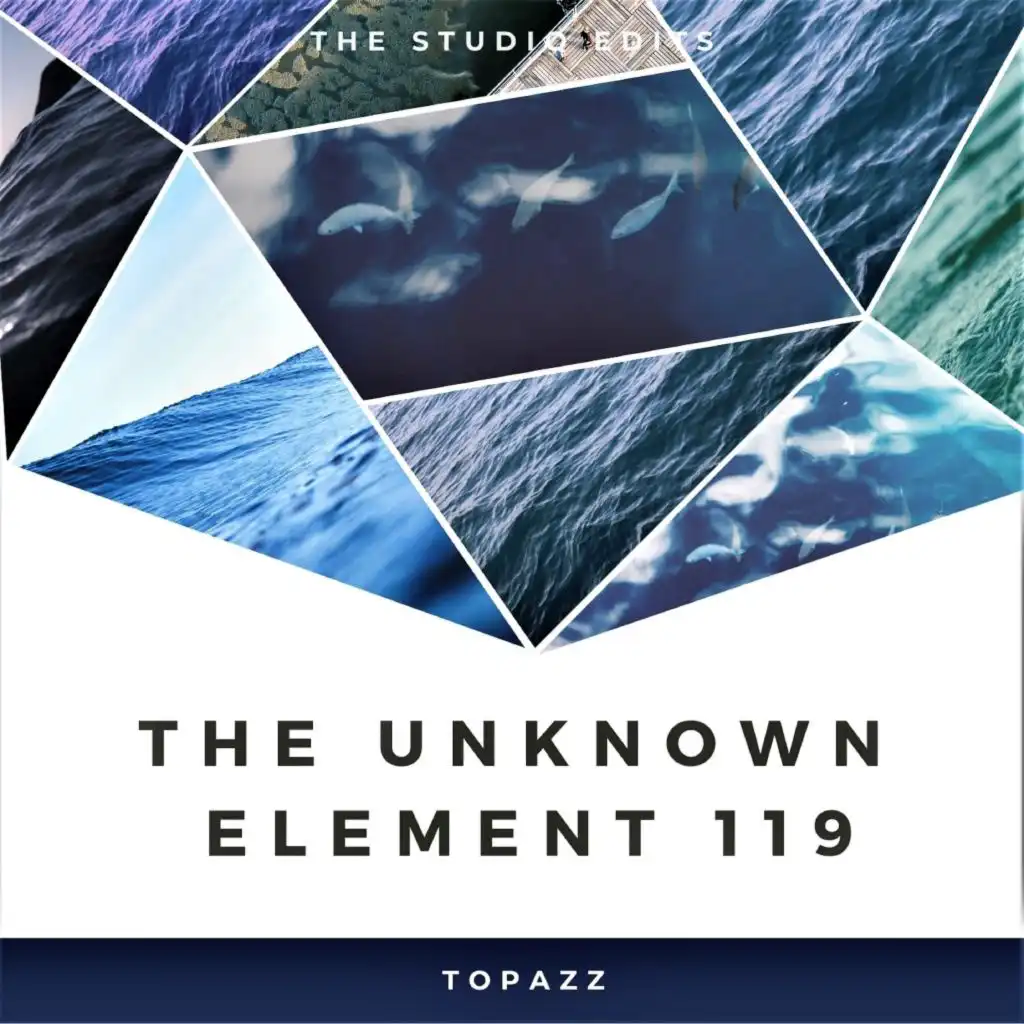 The Unknown Element 119 (The Studio Edits)