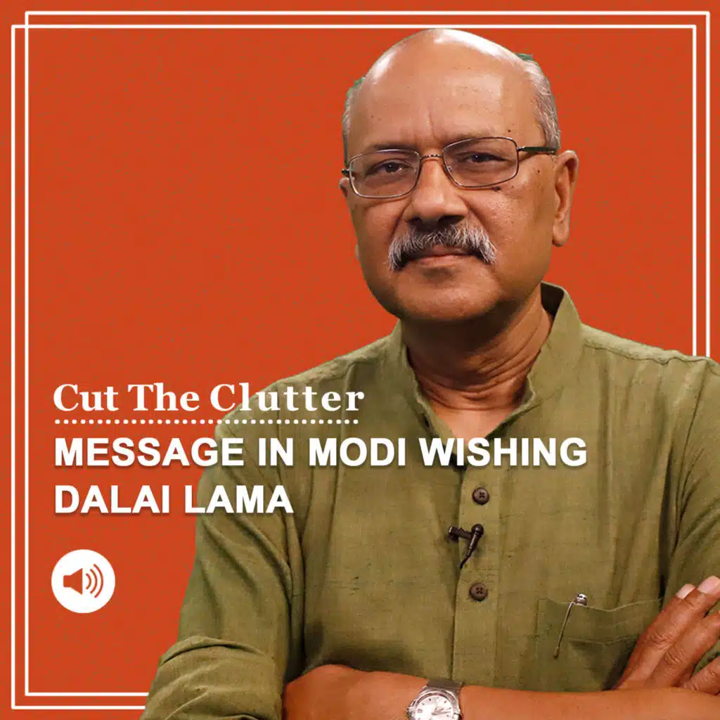 Cut The Clutter: Why PM Modi wishing the Dalai Lama happy birthday made news & why it shows turn in India-China ties
