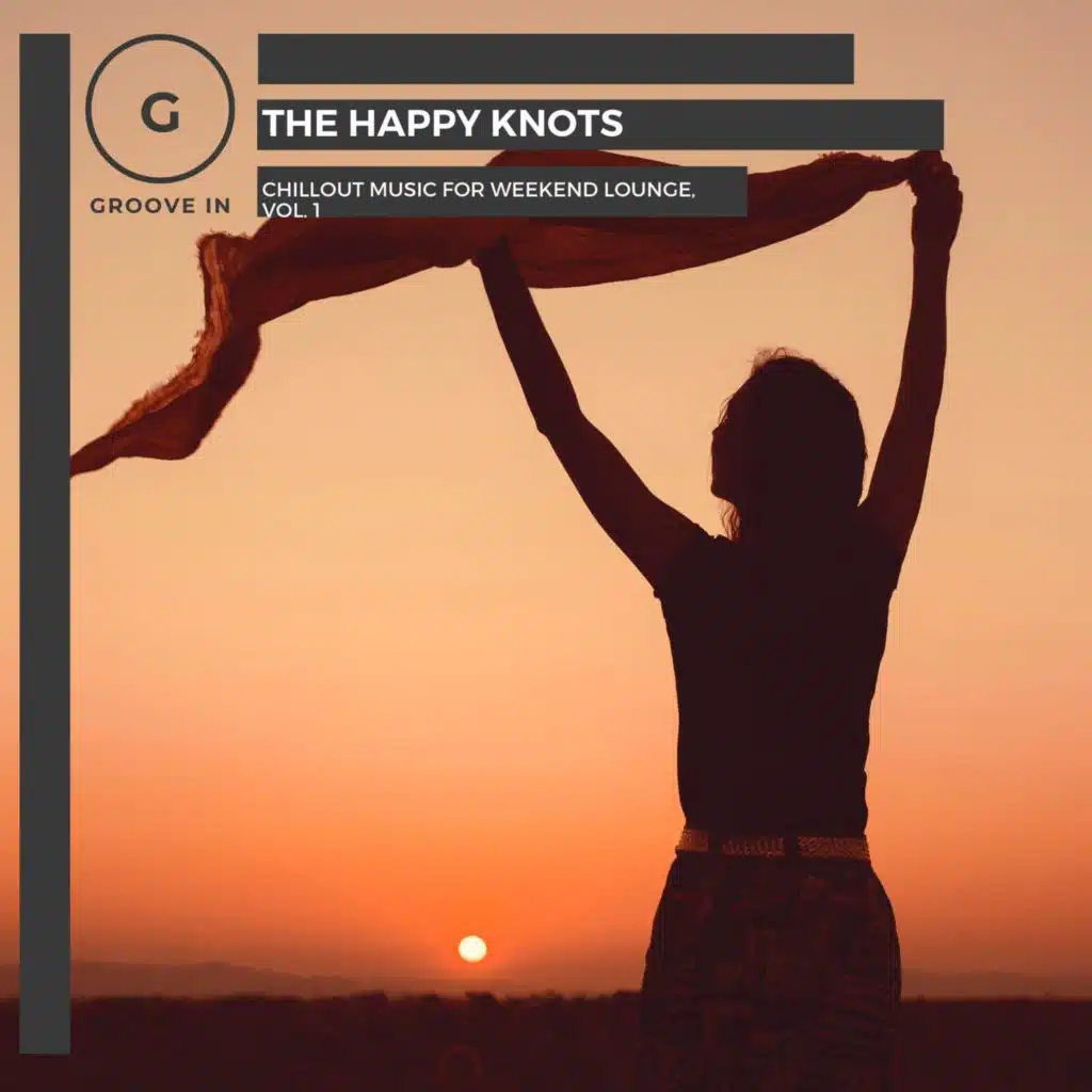 The Happy Knots - Chillout Music For Weekend Lounge, Vol. 1