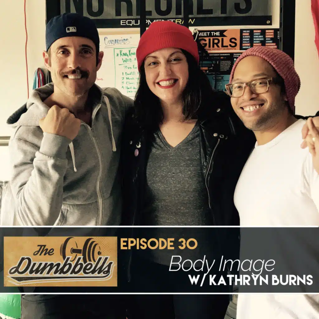 30: Body Image (w/ Kathryn Burns)