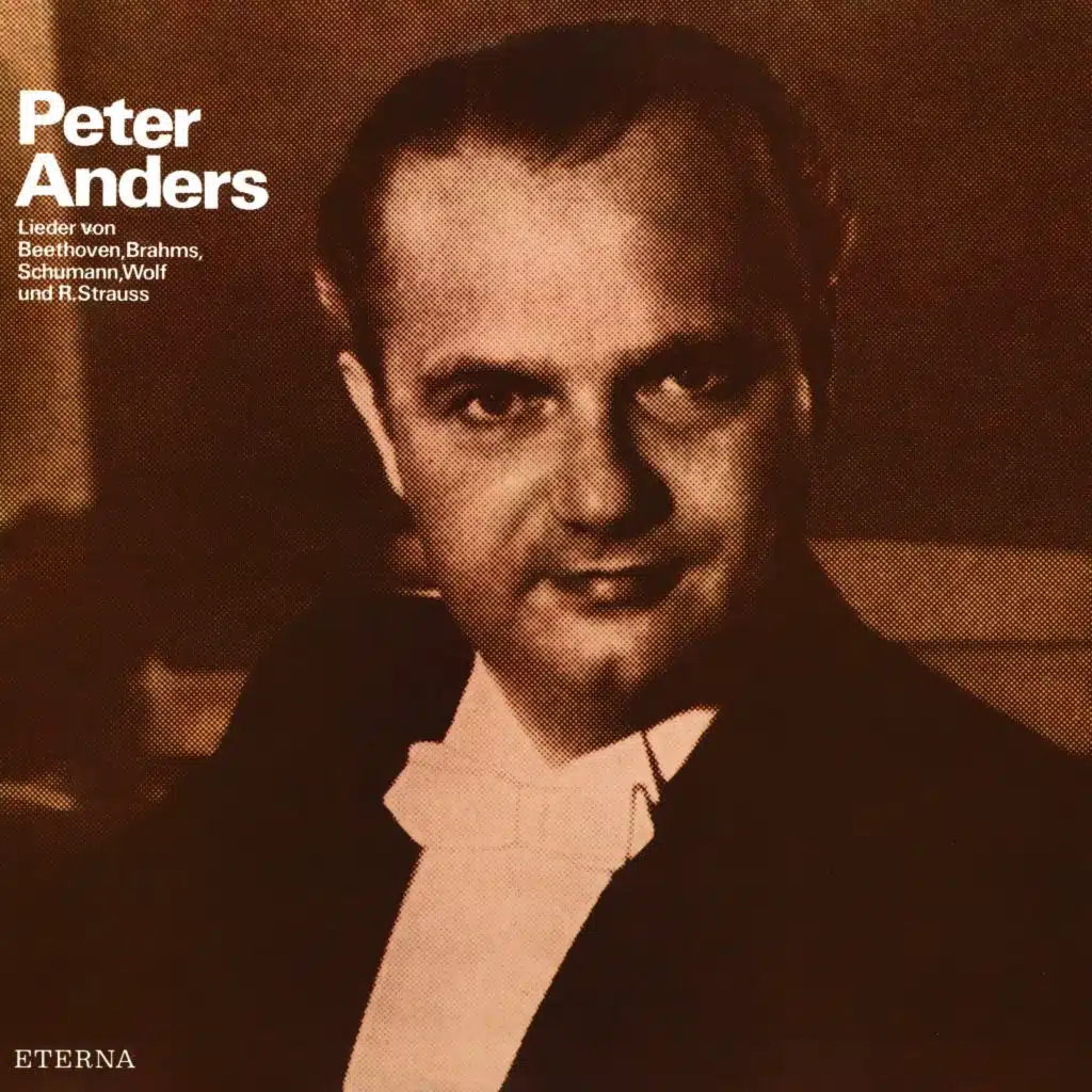 Peter Anders - Lieder von Beethoven, Brahms, Schumann, Wolf und R. Strauss