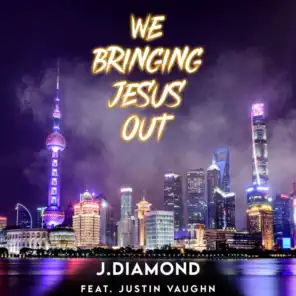 We Bringing Jesus Out (feat. Justin Vaughn)