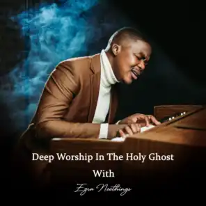 Deep Worship In The Holy Ghost