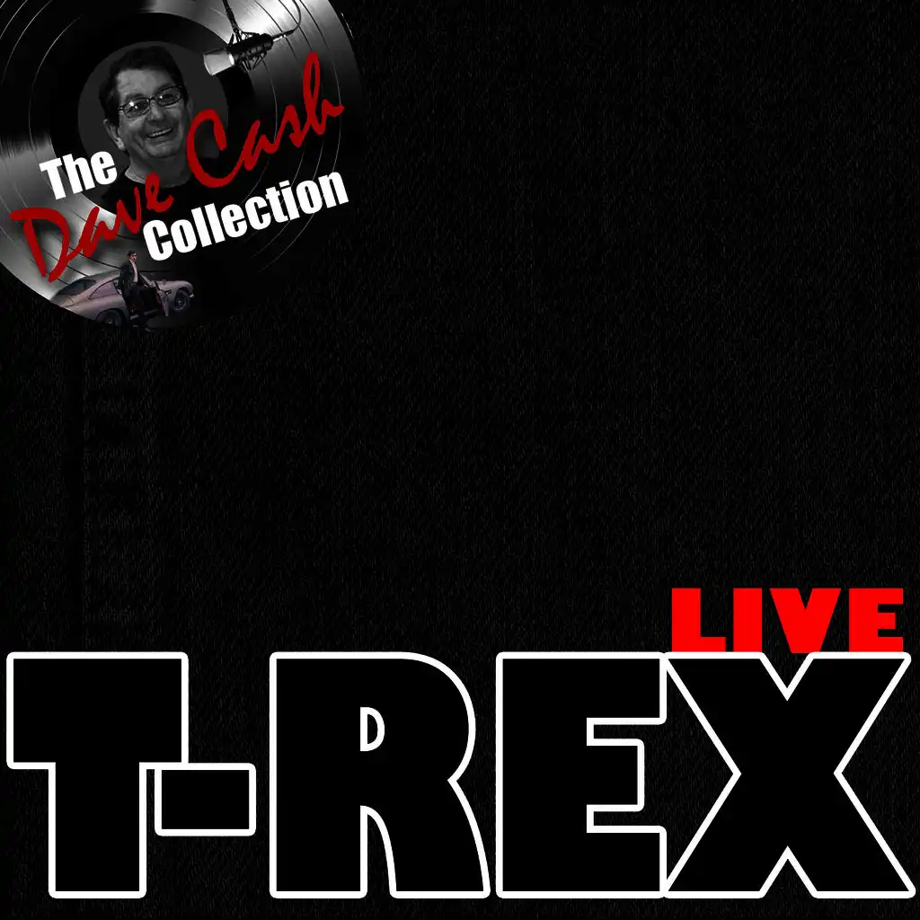 T-Rex Live - [The Dave Cash Collection]