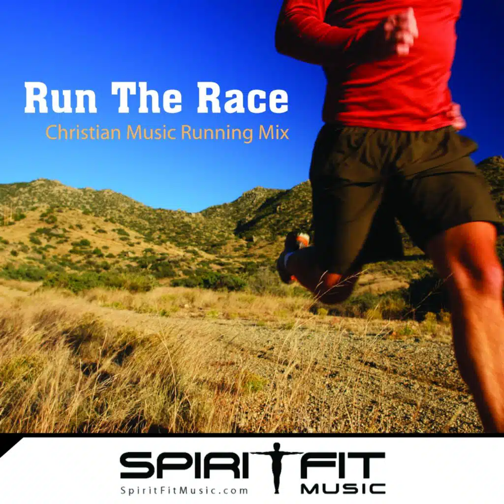 Run The Race (144-176 BPMs - Christian Music Running Mix)