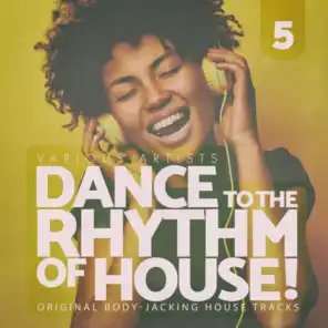 Dance to the Rhythm of House!, Vol. 5