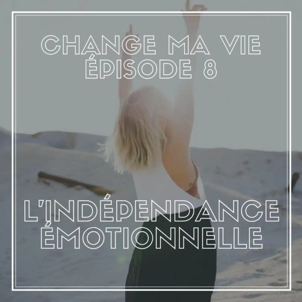 (008) L'indépendance émotionnelle