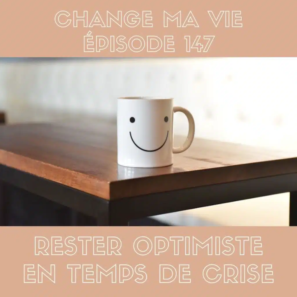 (147) Rester optimiste en temps de crise