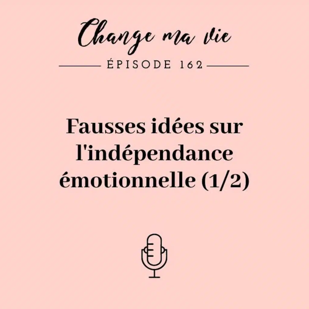 (162) Fausses idées sur l’indépendance émotionnelle (1/2)