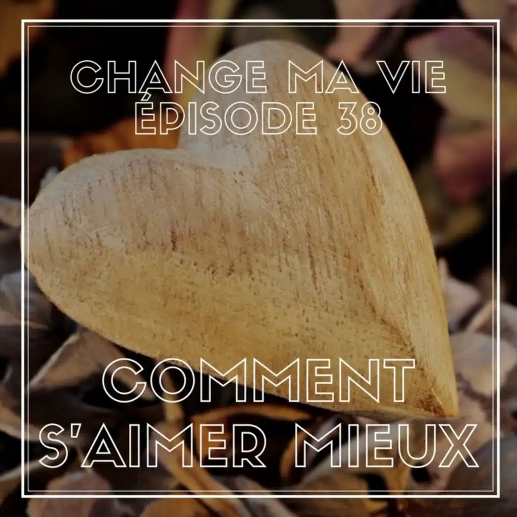 (038) Comment s'aimer mieux