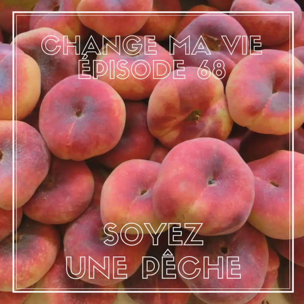 (068) Soyez une pêche