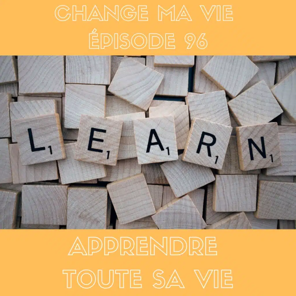 (096) Apprendre toute sa vie