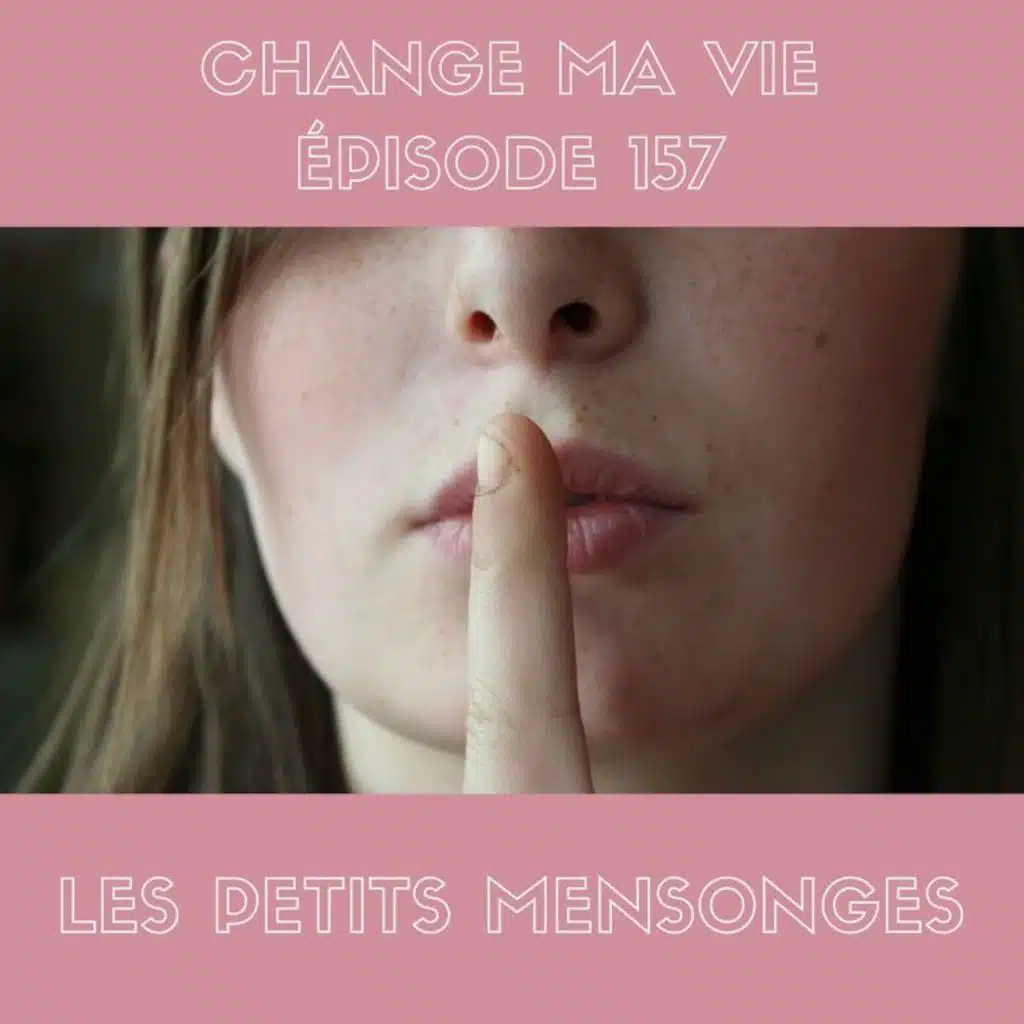 (157) Les petits mensonges