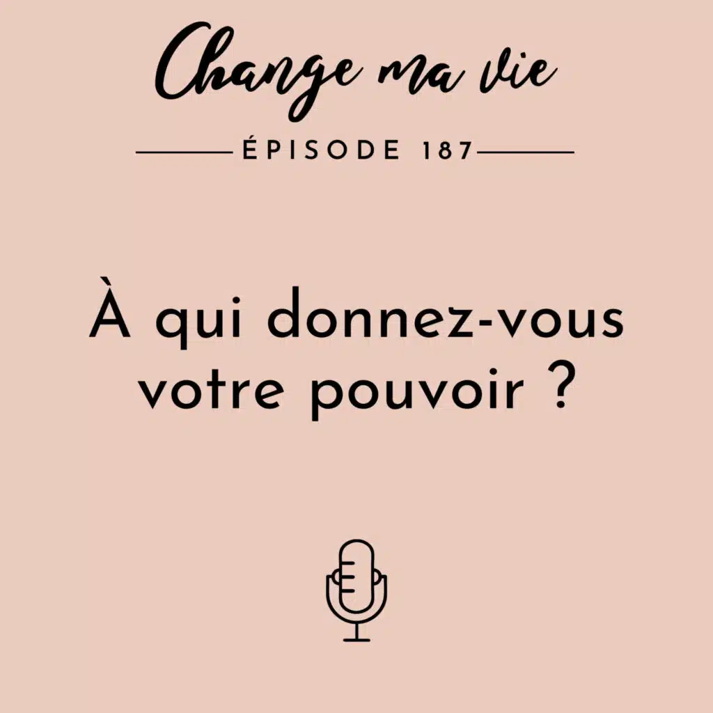 (187) À qui donnez-vous votre pouvoir ?