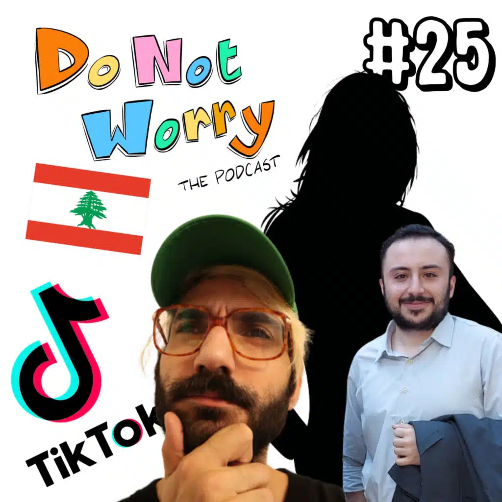 My NEW Co-Host, I Joined TikTok, Lebanon is Unbearable, and Cringe - DO NOT WORRY #25