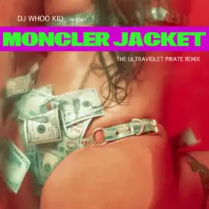 MONCLER JACKET (ULTRAVIOLET PIRATE REMIX) [feat. Cash Motivated, Jae Mansa & Big Lotion]