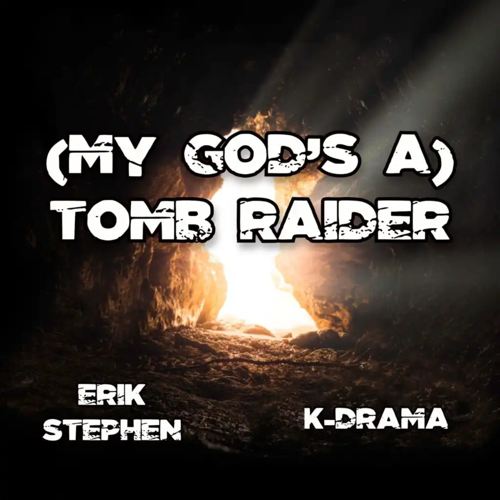(My God's A) Tomb Raider