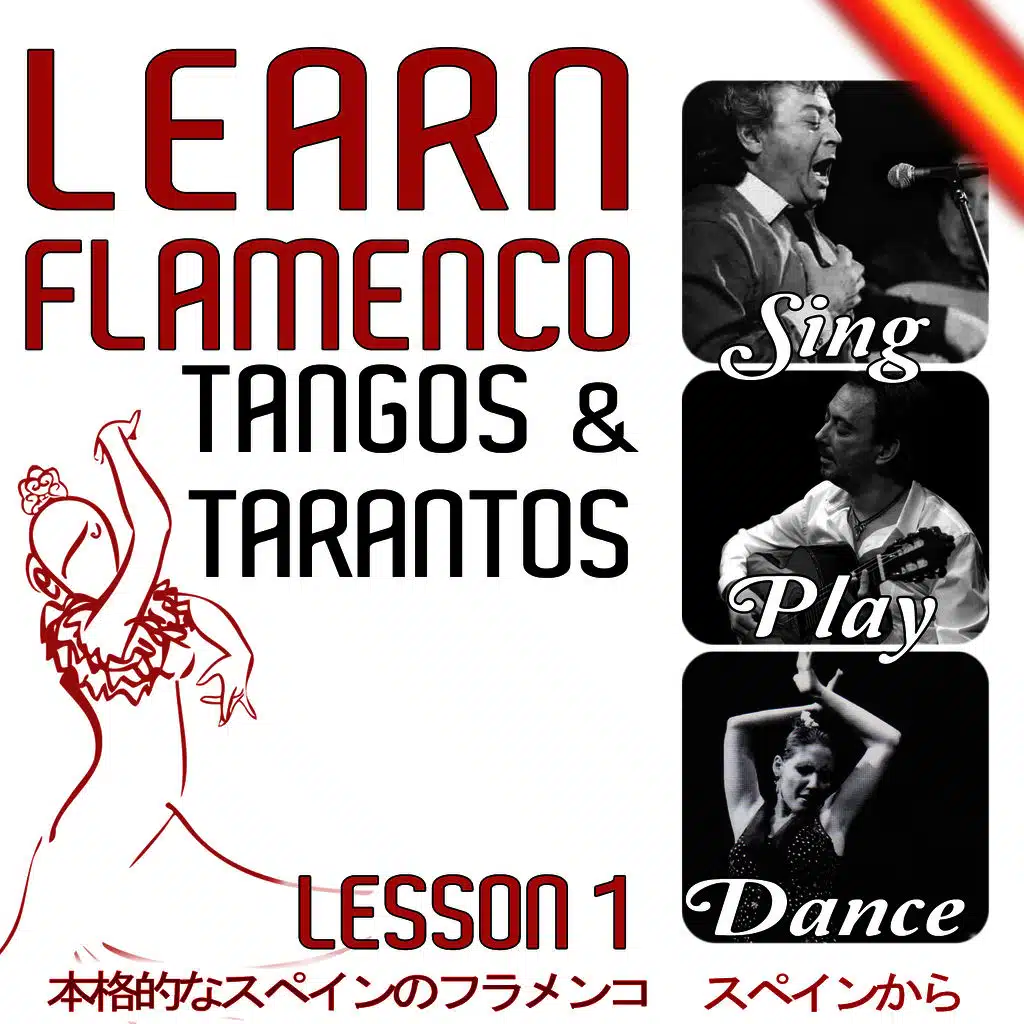 Learn Flamenco. Sing, Play And Dance Tangos And Tarantos. Lesson 1