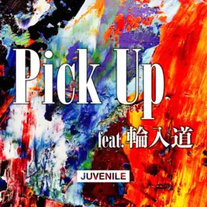 Pick Up (feat. 輪入道)