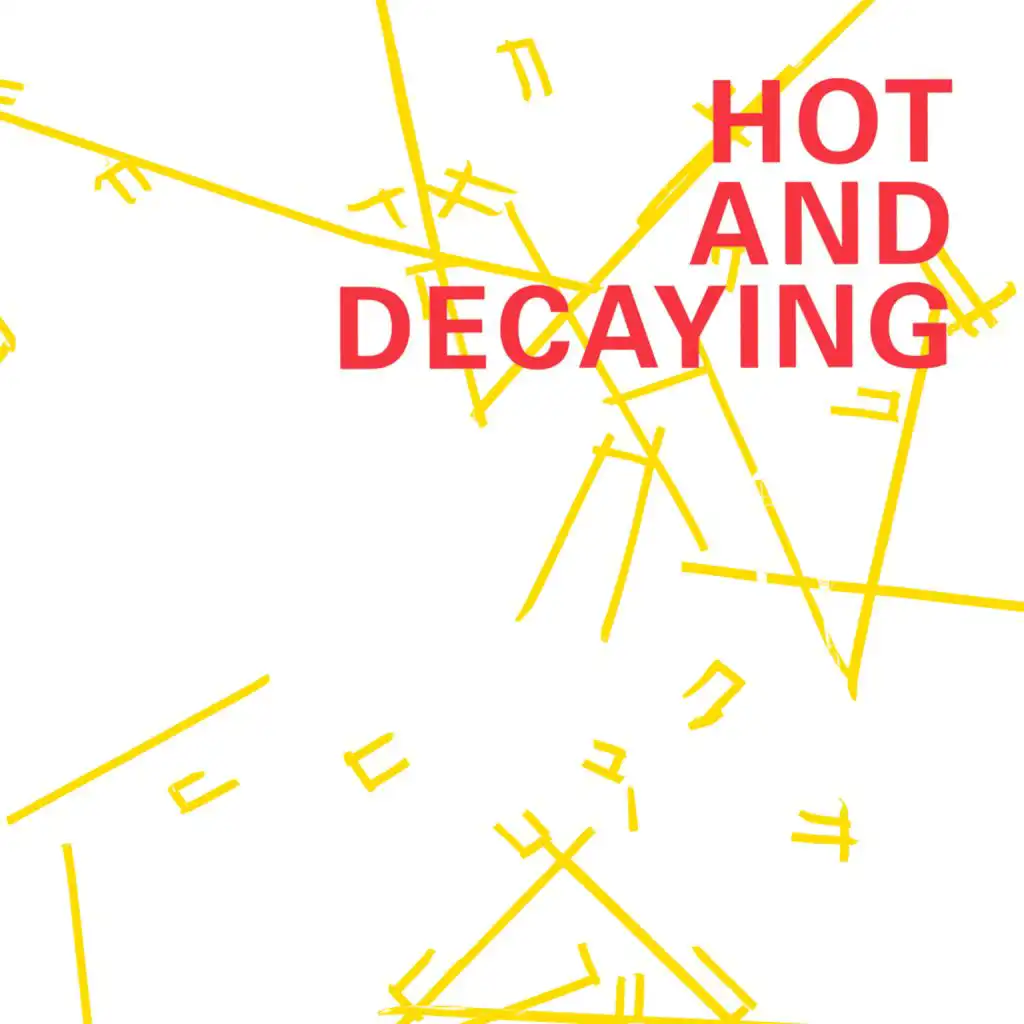 Hot And Decaying (Edit)