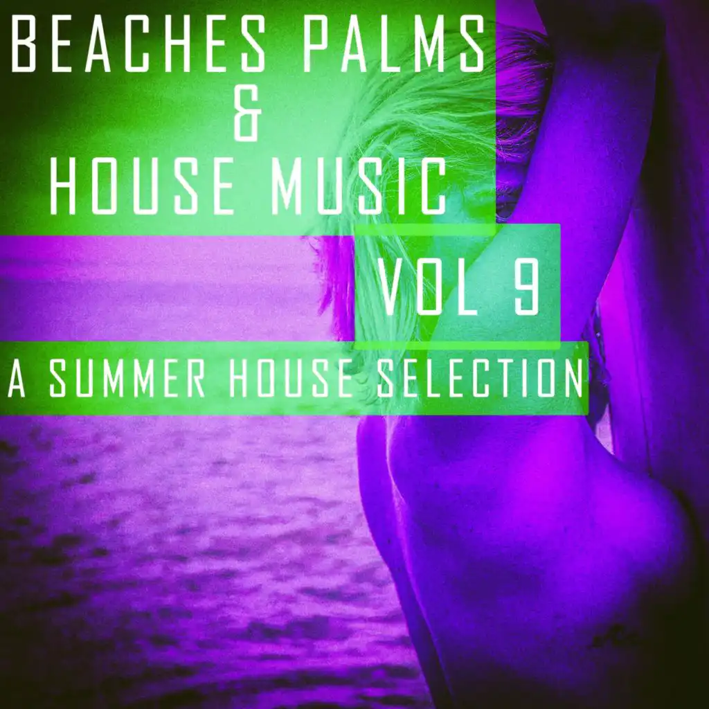 Beaches, Palms & House Music: 9