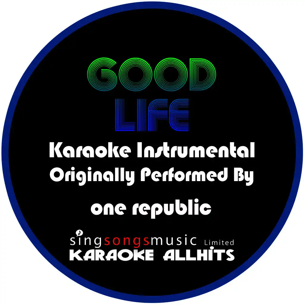 Good Life (Originally Performed By One Republic ) [Karaoke Instrumental Version]