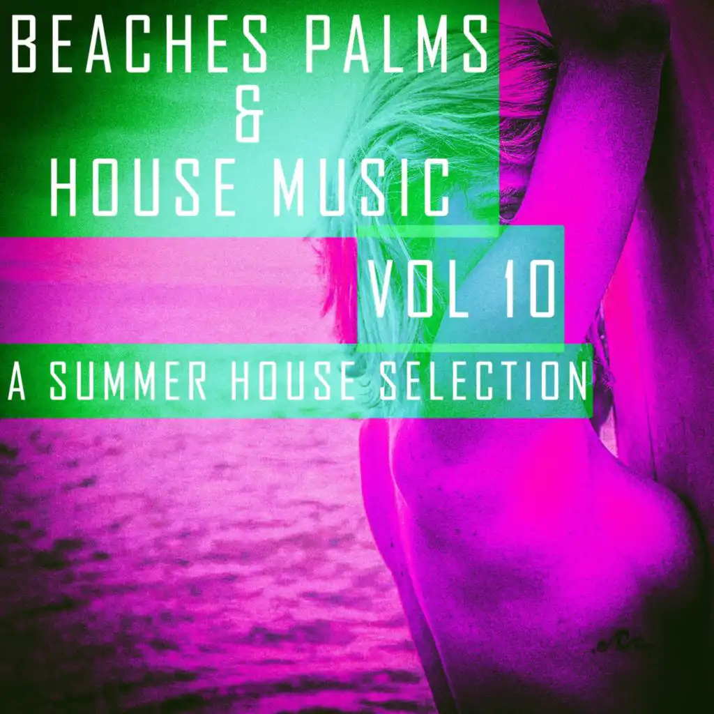 Beaches, Palms & House Music: 10