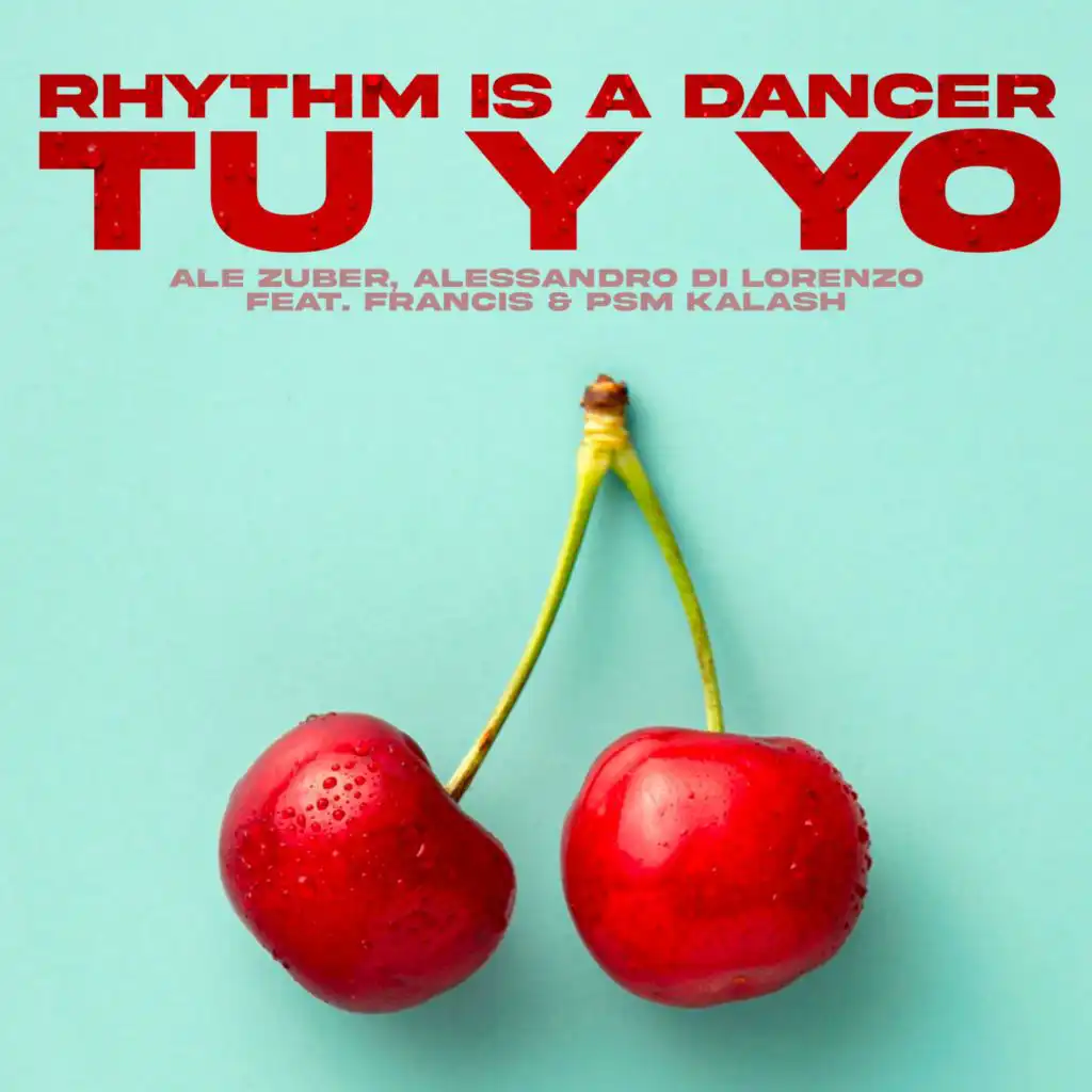 Rhythm Is A Dancer (Tu Y Yo) [feat. Francis & Psm Kalash]