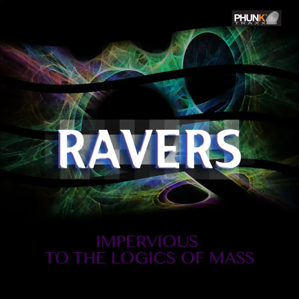RAVERS - Impervious To The Logics Of Mass