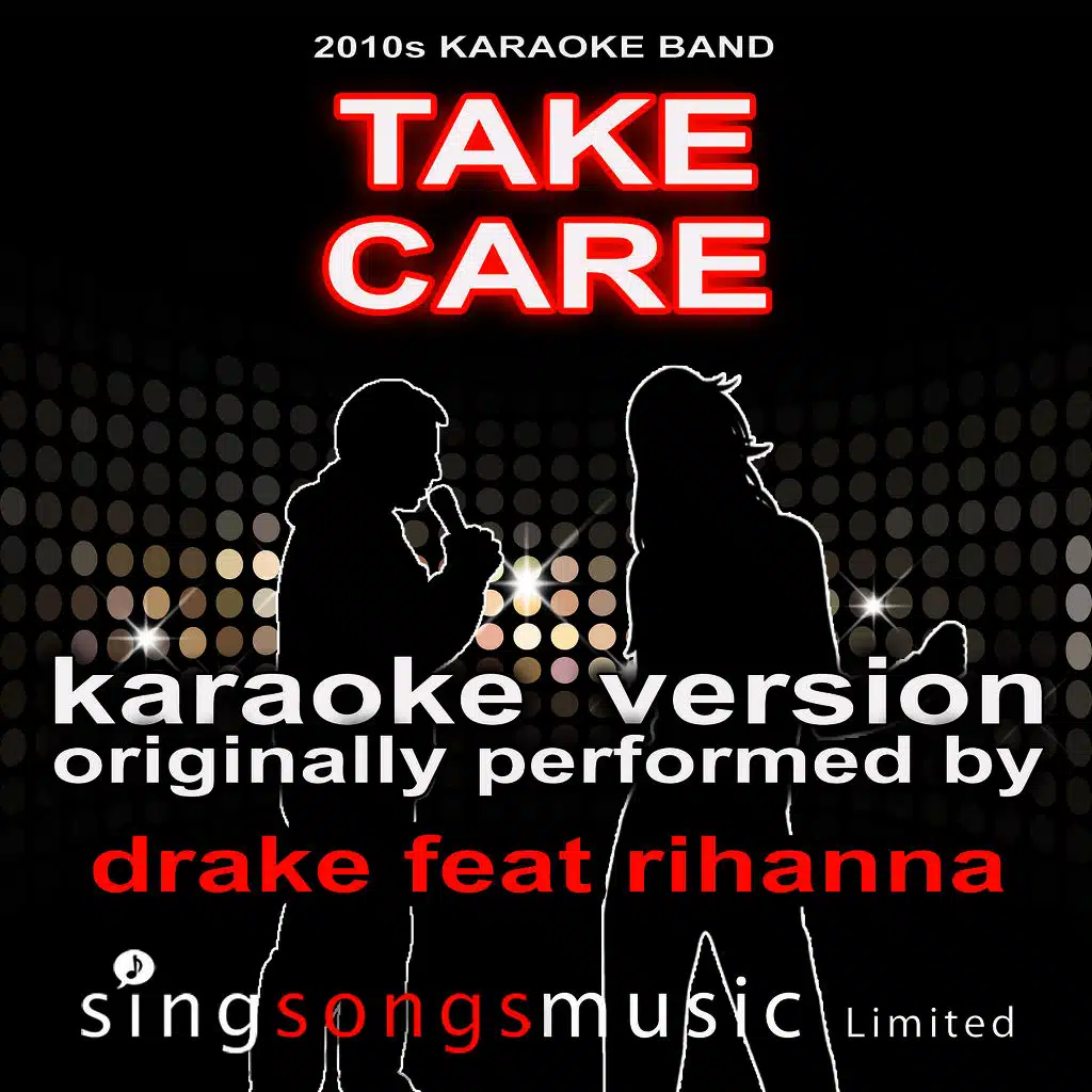Take Care (Originally Performed By Drake feat. Rihanna) [Karaoke Audio Version]