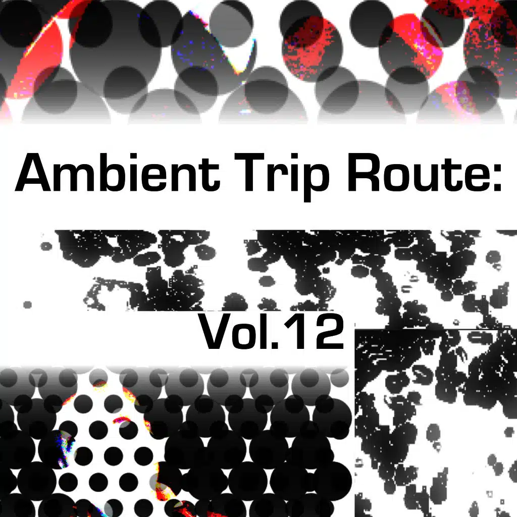 Ambient Trip Route: Vol.12