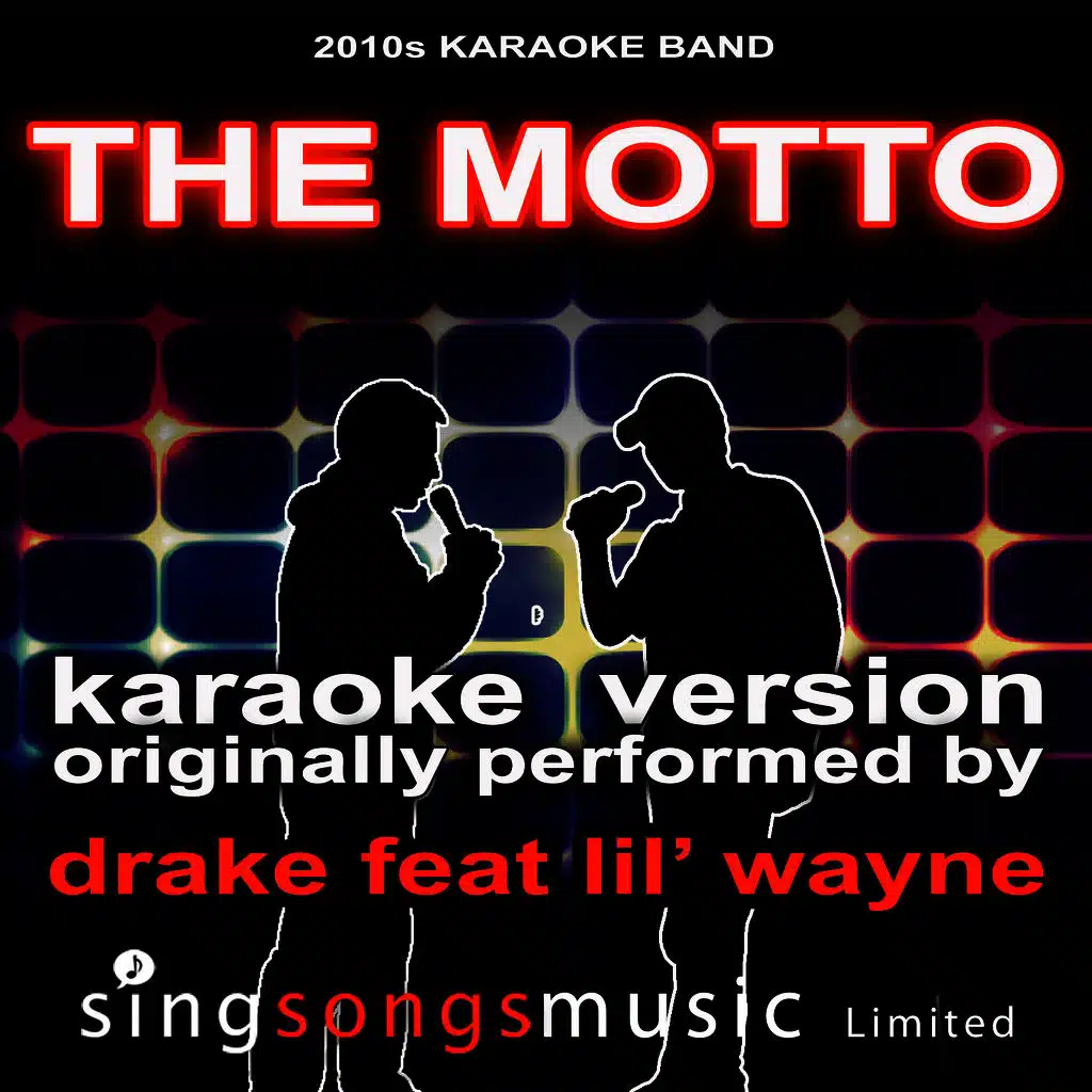 The Motto (Originally Performed By Drake feat. Lil' Wayne) [Karaoke Audio Version]