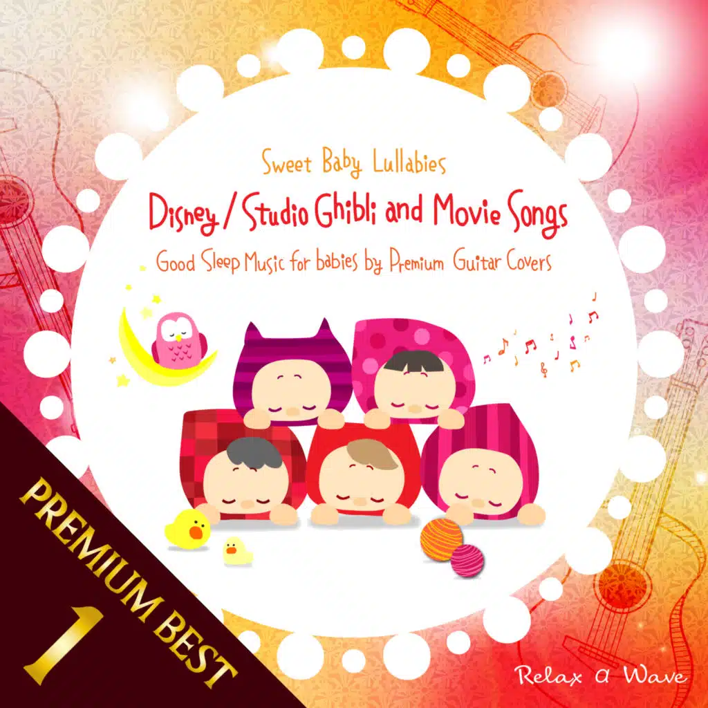 Sweet Baby Lullabies: Disney/Studio Ghibli and Movie Songs - Good Sleep Music for Babies by Premium Guitar Covers, Vol. 1