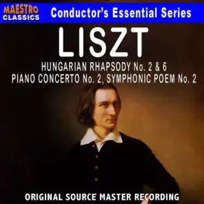 Liszt: Piano Concerto No. 2, Hungarian Rhapsody No. 2 & 6, Symphonic Poem No. 2