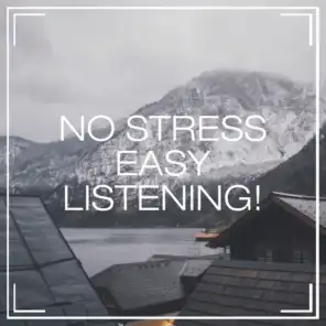 No Stress Easy Listening!