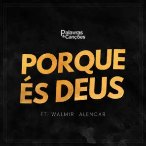 Porque És Deus (feat. Walmir Alencar)