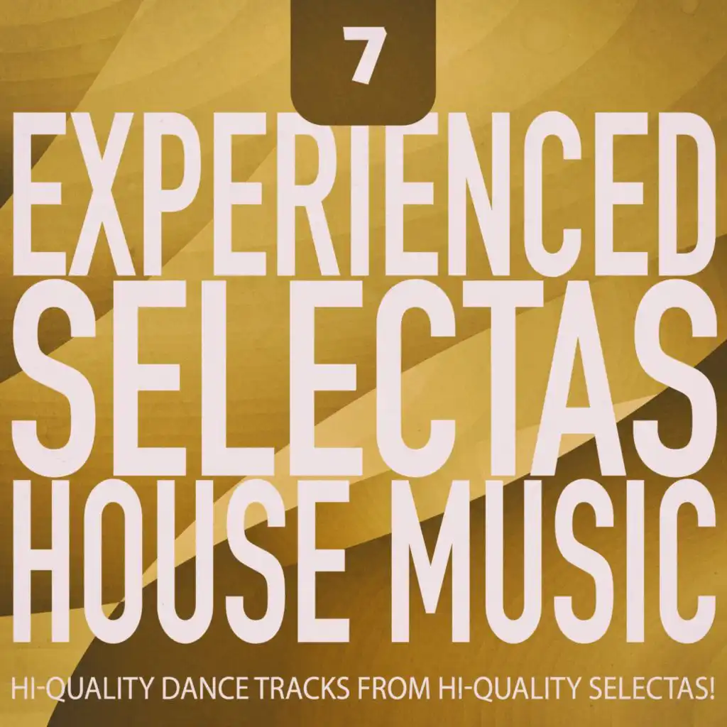 Experienced Selectas: House Music, Vol. 7