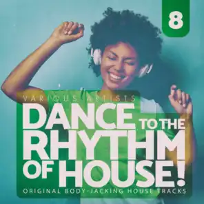 Dance to the Rhythm of House!, Vol. 8