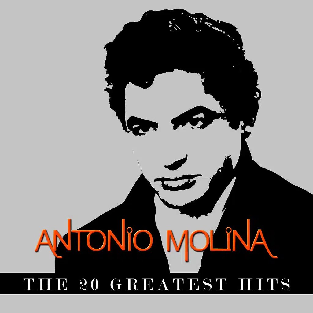 Antonio Molina - The 20 Greatest Hits